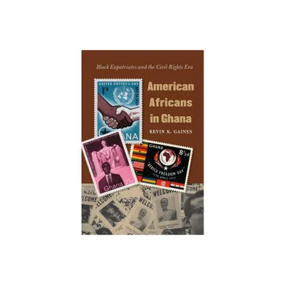 American Africans in Ghana - (The John Hope Franklin African American History and Culture) by Kevin K Gaines (Paperback)