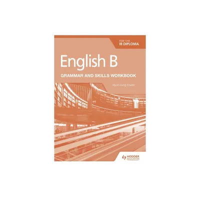 English B for the IB Diploma Grammar and Skills Workbook - by Hyun Jung Owen (Paperback)