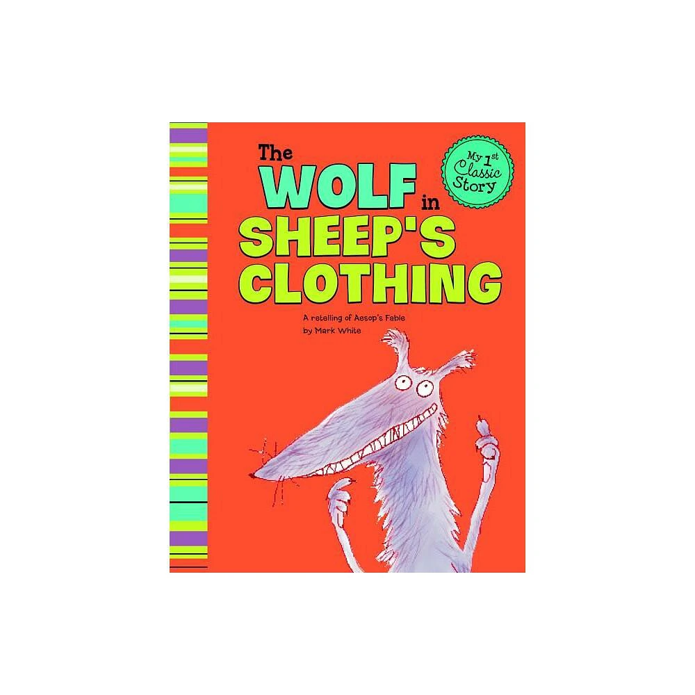 The Wolf in Sheeps Clothing - (My First Classic Story) by Mark White (Paperback)