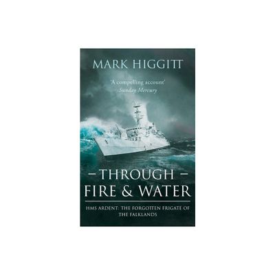 Through Fire and Water - by Mark Higgitt (Paperback)