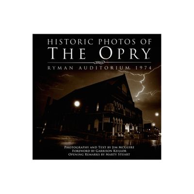 Historic Photos of the Opry - (Hardcover)