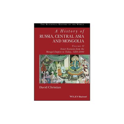 A History of Russia, Central Asia and Mongolia, Volume II - (Blackwell History of the World) by David Christian (Paperback)