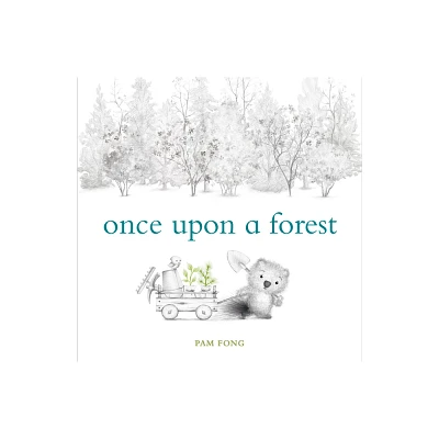 Once Upon a Forest - by Pam Fong (Hardcover)