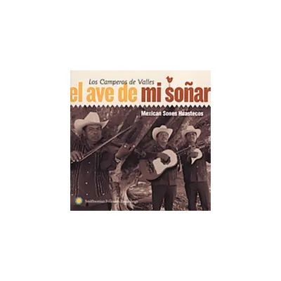 Camperos De Valles - El Ave de Mi Sonar: Mexican Sones Huastecos (CD)