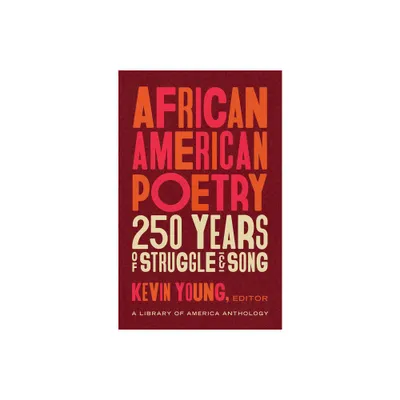 African American Poetry: 250 Years of Struggle & Song (Loa #333) - by Kevin Young (Hardcover)