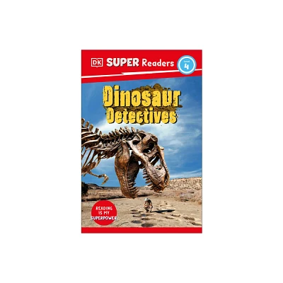 DK Super Readers Level 4: Dinosaur Detectives - (Paperback)