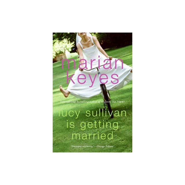 Lucy Sullivan Is Getting Married - by Marian Keyes (Paperback)