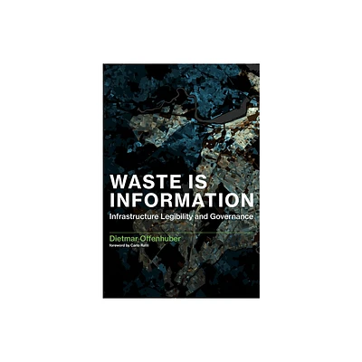 Waste Is Information - (Infrastructures) by Dietmar Offenhuber (Paperback)