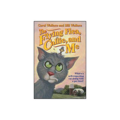 The Flying Flea, Callie, and Me - (Gray Cat) by Bill Wallace & Carol Wallace (Paperback)