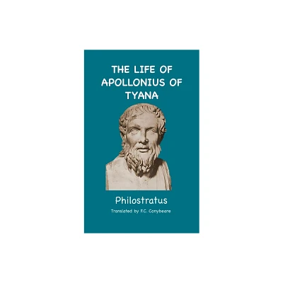 The Life of Apollonius of Tyana - by Philostratus (Hardcover)