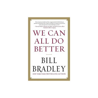 We Can All Do Better - by Bill Bradley (Paperback)