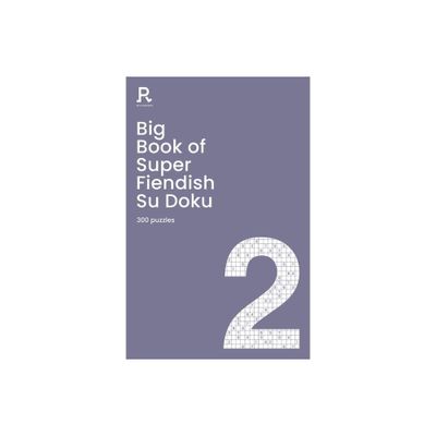 Big Book of Super Fiendish Su Doku Book 2 - (Richardson Puzzle Books) by Richardson Puzzles and Games (Paperback)