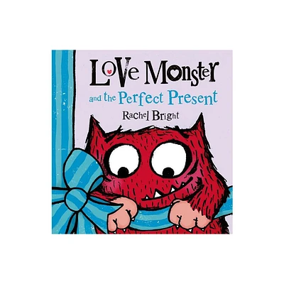 Love Monster and the Perfect Present - by Rachel Bright (Hardcover)