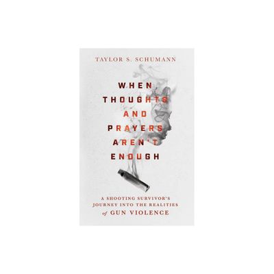 When Thoughts and Prayers Arent Enough - by Taylor S Schumann (Hardcover)