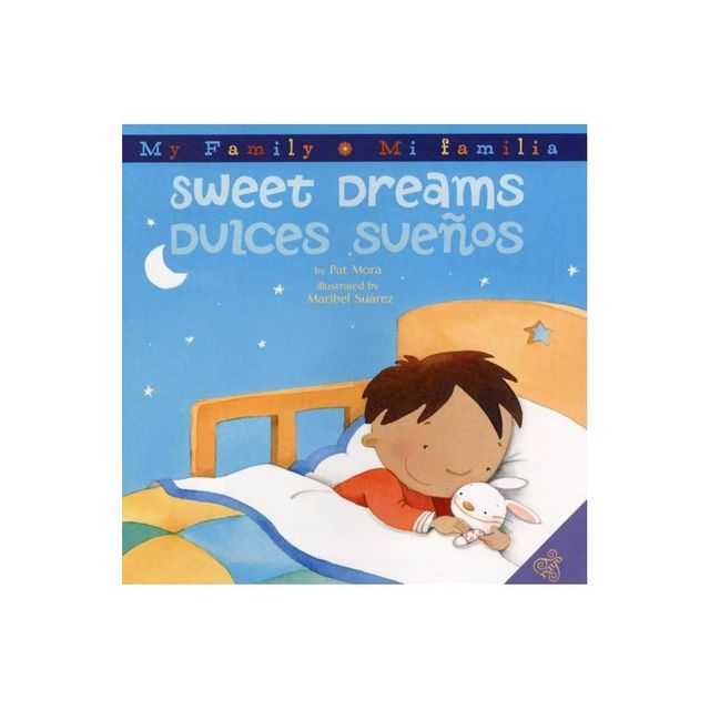 Sweet Dreams/Dulces Suenos - by Pat Mora (Hardcover)