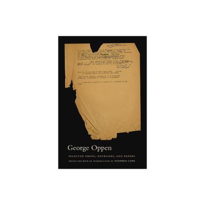 Selected Prose, Daybooks, and Papers - Annotated by George Oppen (Paperback)