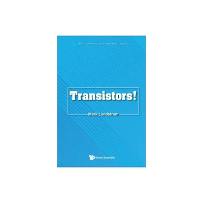 Transistors! - by Mark S Lundstrom (Paperback)