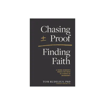 Chasing Proof, Finding Faith - by Tom Rudelius (Paperback)