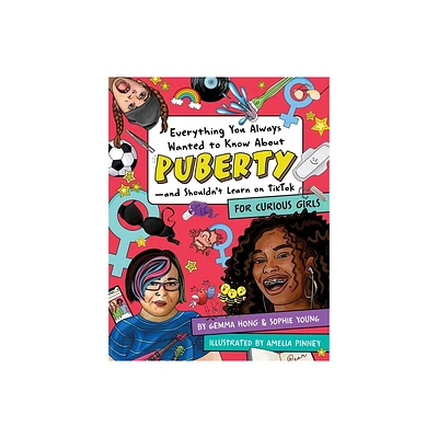 Everything You Always Wanted to Know about Puberty--And Shouldnt Learn on Tiktok - by Gemma Hong & Sophie Young (Paperback)