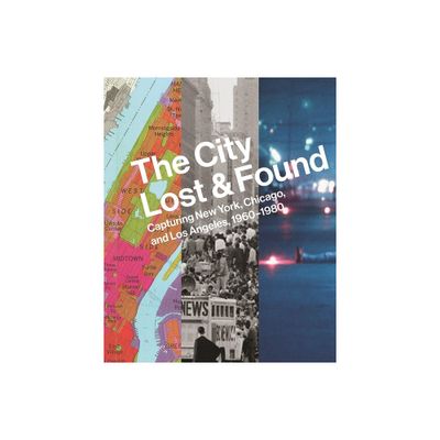 The City Lost and Found - (Princeton University Art Museum) by Katherine A Bussard & Alison Fisher & Greg Foster-Rice (Hardcover)