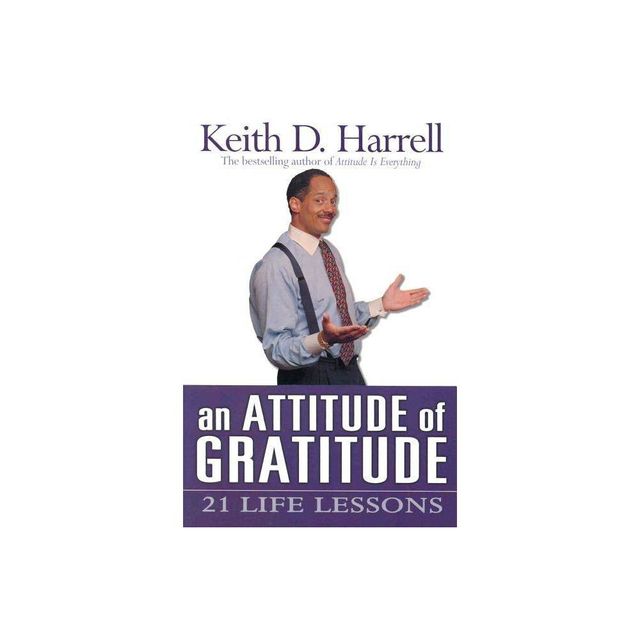 An Attitude of Gratitude - by Keith Harrell (Paperback)