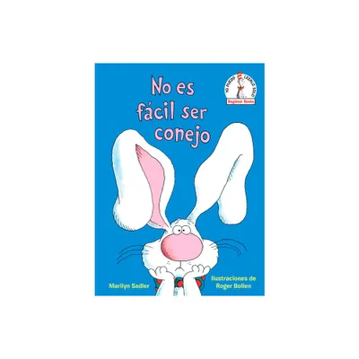 No Es Fcil Ser Conejo (Its Not Easy Being a Bunny Spanish Edition) - (Beginner Books) by Marilyn Sadler (Hardcover)