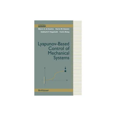 Lyapunov-Based Control of Mechanical Systems - (Control Engineering) (Hardcover)