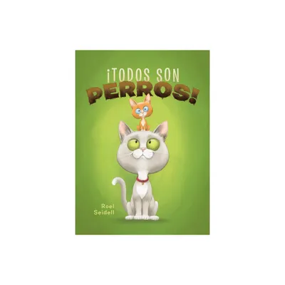 Todos Son Perros! - by Roel Seidell (Hardcover)