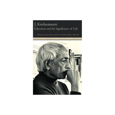 Education and the Significance of Life - by Jiddu Krishnamurti (Paperback)