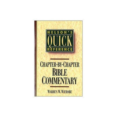 Nelsons Quick Reference Chapter-By-Chapter Bible Commentary - by Warren W Wiersbe (Paperback)