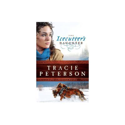 The Icecutters Daughter - (Land of Shining Water) by Tracie Peterson (Paperback)