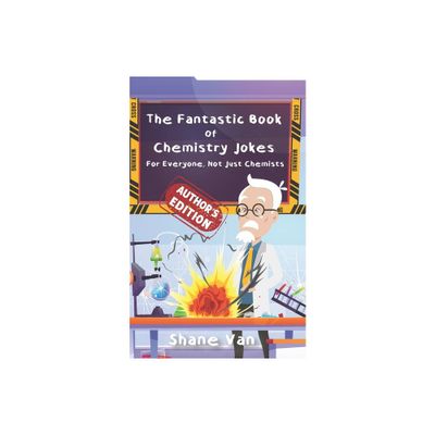 The Fantastic Book of Chemistry Jokes - (The Fantastic Joke Books) by Shane Van (Paperback)