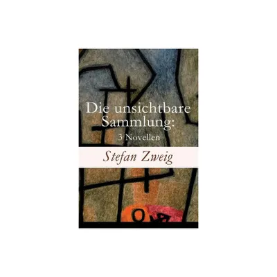 Die unsichtbare Sammlung - by Stefan Zweig (Paperback)