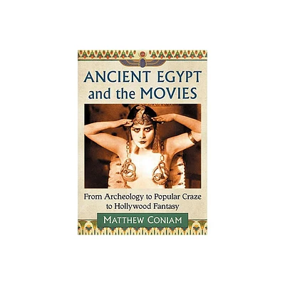 Egyptomania Goes to the Movies - by Matthew Coniam (Paperback)