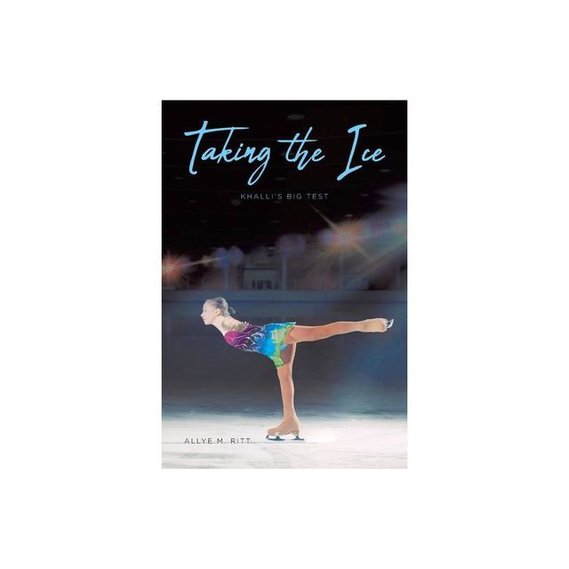 Taking the Ice - by Allye M Ritt (Paperback)