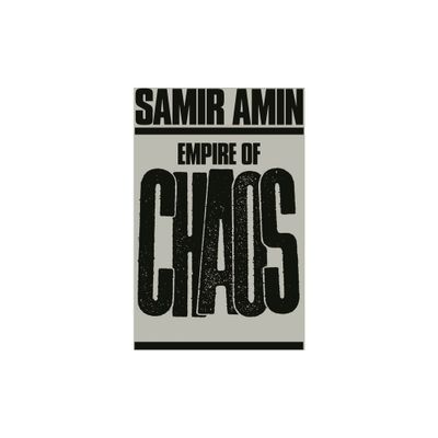 Empire of Chaos - by Samir Amin (Paperback)