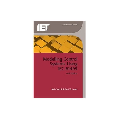 Modelling Control Systems Using Iec 61499 - (Control, Robotics and Sensors) 2nd Edition by Alois Zoitl & Robert Lewis (Hardcover)