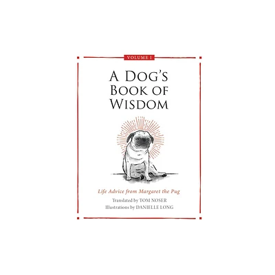 A Dogs Book of Wisdom - by Tom Noser (Hardcover)