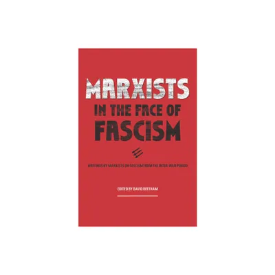 Marxists in the Face of Fascism - by David Beetham (Paperback)