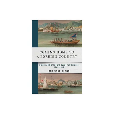 Coming Home to a Foreign Country - by Soon Keong Ong (Hardcover)