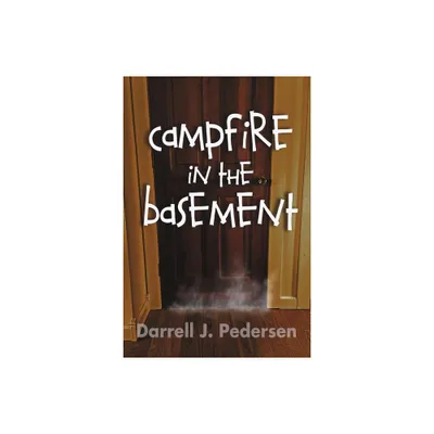 Campfire in the Basement - by Darrell J Pedersen (Paperback)