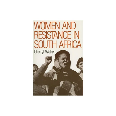 Women and Resistance in S Africa - by Cherryl Walker (Paperback)