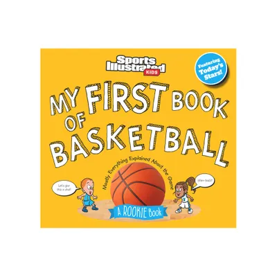 My First Book of Basketball - (Sports Illustrated Kids My First Book) by Sports Illustrated Kids (Hardcover)