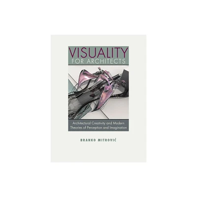 Visuality for Architects - by Branko Mitrovic (Paperback)