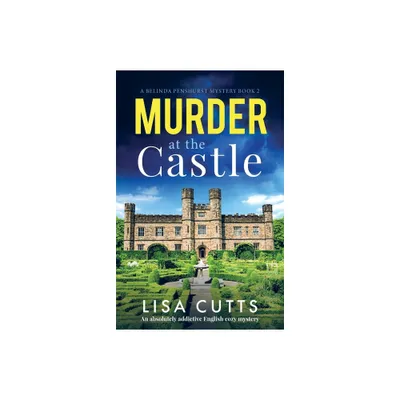 Murder at the Castle - (A Belinda Penshurst Mystery) by Lisa Cutts (Paperback)