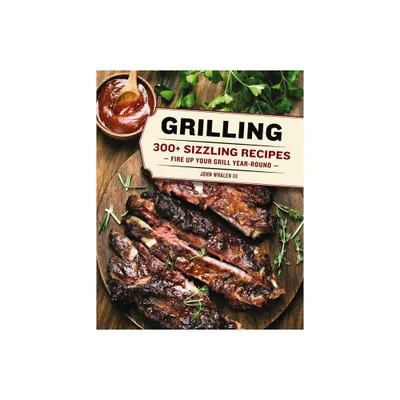 Grilling - by John Whalen III (Hardcover)