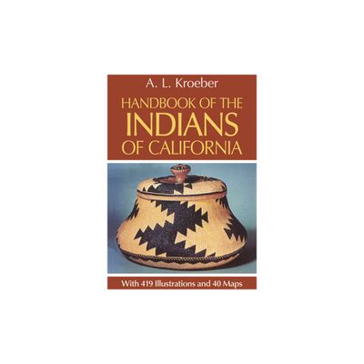 Handbook of the Indians of California - (Native American) by A L Kroeber (Paperback)