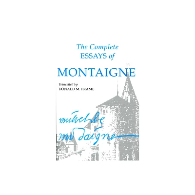 Complete Essays of Montaigne - by Michel Eyquem Montaigne (Paperback)