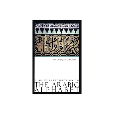 A Brief Introduction to the Arabic Alphabet - by John Healey & Rex Smith (Paperback)