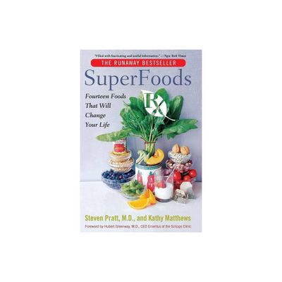 Superfoods RX - by Steven G Pratt & Kathy Matthews (Paperback)